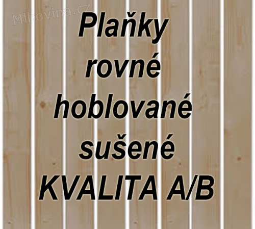 Nabízím plaňky rovné hoblované sušené KVALITA A/B