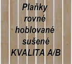 Nabízím plaňky rovné hoblované sušené KVALITA A/B